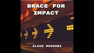 Brace for Impact - Alice Minguez