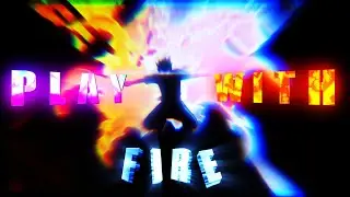 ｢Play With Fire 🔥🔥」Shinra ｢EDIT/AMV」4K