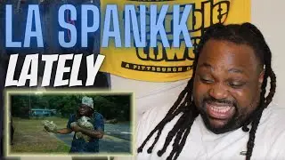 He Pulled Out 4 Pounds | La Spankk La - Lately | Official Video | Reaction Video