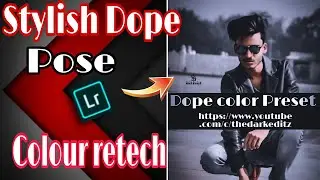 Stylish Dope Pose Photo Editing in Lightroom Colour Retech