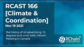 RCAST 166  Climate & Coordination NOV 19 2021 - oil advertising, coral reefs, flooding in Canada.