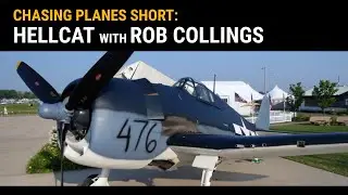 Chasing Planes Season 2 Short-Hellcat with Rob Collings