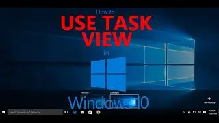 How to USE TASK VIEW in Windows 10