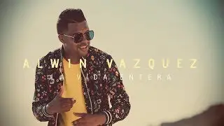 Alwin Vázquez - La Vida Entera (Video Oficial)