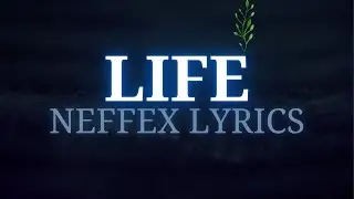 NEFFEX - Life ✨ [Lyrics]