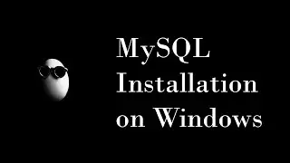 MySQL Installation on Windows