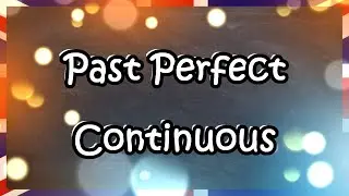 Using the Past Perfect Continuous | English for Adults