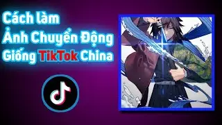 Hướng dẫn làm ảnh chuyển động giống như TikTok China - A. Graphics