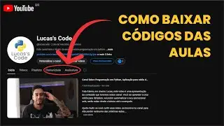 TUTORIAL: Como baixar os códigos completos em Python de todas as Aulas.