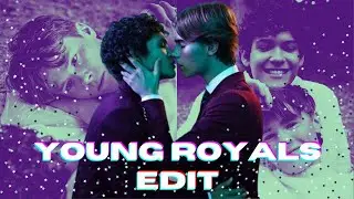 Young Royals // EDIT // ( CLIPE MUSICAL).