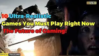 10 Ultra-Realistic Games You Must Play Right Now - Unbelievable Graphics!
