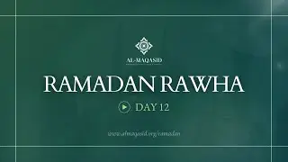 Ramadan Rawha - Day 12