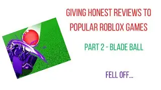 giving honest reviews to popular roblox games - part 2 : blade ball