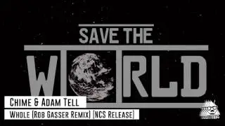 Chime & Adam Tell - Whole (Rob Gasser Remix) [NCS Release]