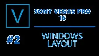 Sony Vegas Pro 16: #02 Windows Layout