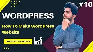 WP Tutorial: How To make WordPress website | Web Designing Tutorials #10