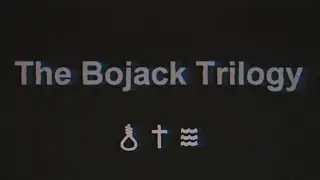 Bojack | Trilogy