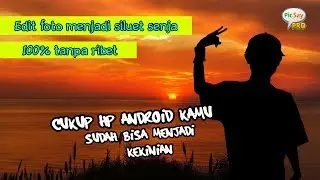 Dijamin gak ada kata RIBET! cara edit foto menjadi siluet senja
