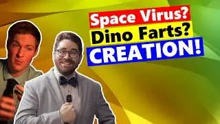 Killer Virus from Outer Space? Dinosaur Farts? CREATION!!!
