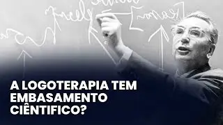 A Logoterapia tem embasamento ciêntifico?