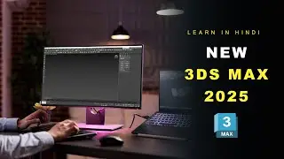 What's New in 3ds Max 2025  | Step-by-Step Tutorial | 3ds Max | Hindi Tutorial