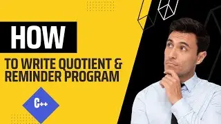 How to Write Quotient And Reminder Program in C++