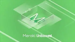 Meraki Unboxed: Episode 85: Smarter High Density Wi-Fi