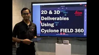 2D & 3D Deliverables Using the Leica Field 360 App.