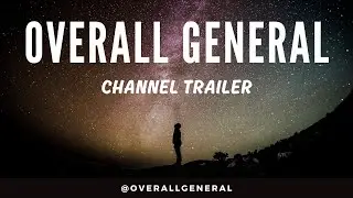 Overall General Channel Trailer | @OverallGeneral