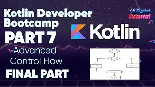 Kotlin Developer Bootcamp Part 7 (Advance Control Flow Kotlin)