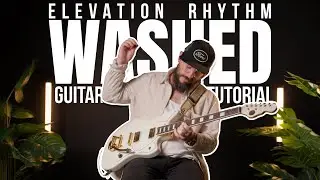 Washed - Elevation Rhythm - Guitar Tutorial