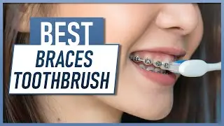 Brace Face? - Best Toothbrushes for Braces 2021!
