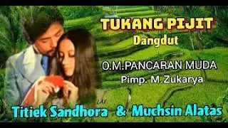 TUKANG PIJIT (Dangdut) O.M.PANCARAN MUDA  - Titiek Sandhora & Muchsin Alatas