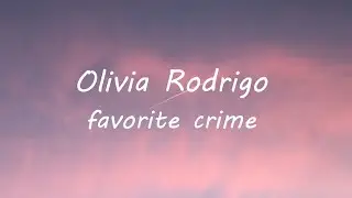 Olivia Rodrigo - favorite crime (Lyrics)
