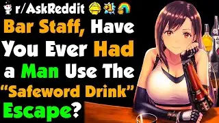 Bar Staff, Have You Ever Had a Man Use the “Safeword Drink” ESCAPE?