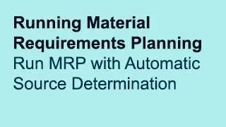 U8E32 Run MRP with Automatic Source Determination