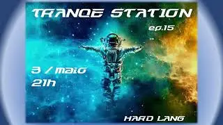 Trance Station ep15 by @hardlang