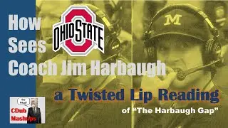How Ohio State sees Jim Harbaugh:  A Twisted Lip Reading of Michigan coach Jim Harbaugh