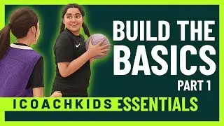 ICOACHKIDS Essentials: Module 3: Build The Basics Part 1