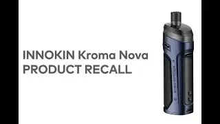 Product Recall - Innokin  Kroma Nova