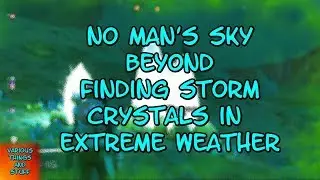 No Man's Sky BEYOND Finding Storm Crystals in Extreme Weather