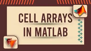 Cell Arrays in MATLAB | MATLAB Tutorial for Beginners 