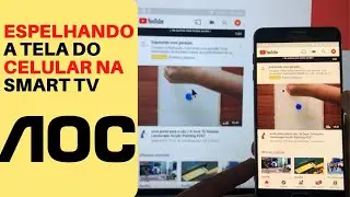 ESPELHANDO A Tela do seu CELULAR na Sua SMART TV AOC