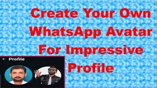 Create Your Own WhatsApp Avatar For Impressive Profile