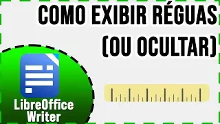 Como exibir régua vertical no libreoffice Writer e exibir ou ocultar réguas
