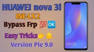 INE-LX2 HUAWEI nova 3i (EMUI 9.0.1 Version 9 Pie)Google Frp bypass 1000%Tested|Easy way👉🔔🆗💓