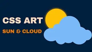 CSS ART: How to Create Sun and Cloud using CSS