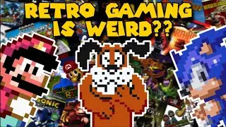 Retro Gaming is weird?!