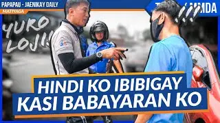 “SIRA BA SYA!!!” HIHILAHIN NYO PA EH NATIKITAN NA KO / ttmd - mmda / papapau