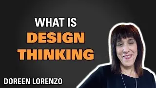 What is Design Thinking / Doreen Lorenzo